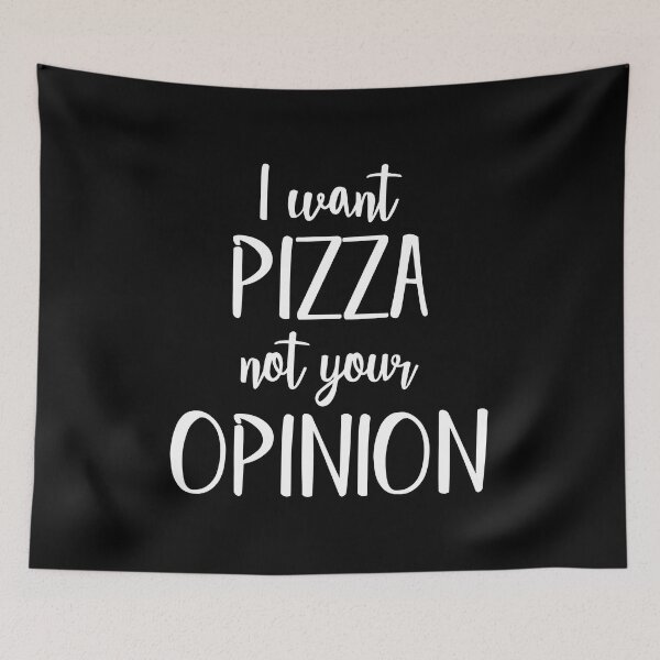 Item preview, I want pizza not your opinion funny sarcastic designed and sold by Nepaz-Designs.