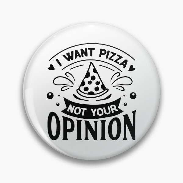 Item preview, I want pizza not your opinion funny sarcastic designed and sold by Nepaz-Designs.