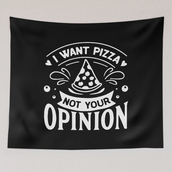 Item preview, I want pizza not your opinion funny sarcastic designed and sold by Nepaz-Designs.