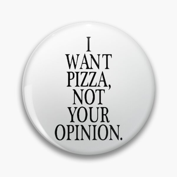 Item preview, I want pizza not your opinion funny sarcastic designed and sold by Nepaz-Designs.