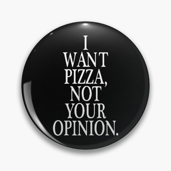 Item preview, I want pizza not your opinion funny sarcastic designed and sold by Nepaz-Designs.