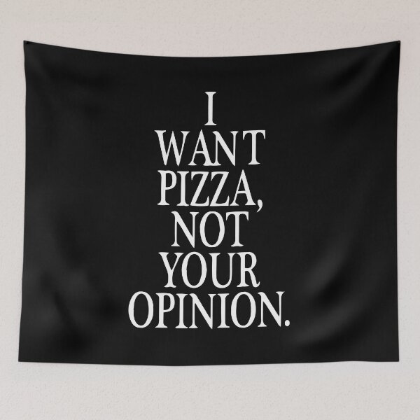 Item preview, I want pizza not your opinion funny sarcastic designed and sold by Nepaz-Designs.