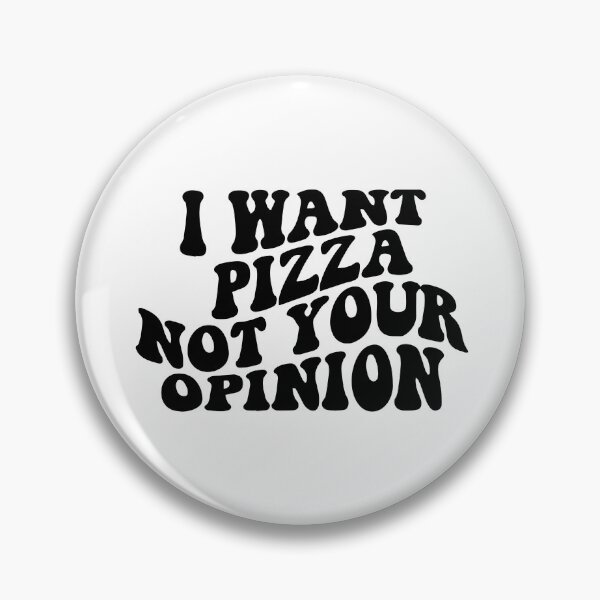 Item preview, I want pizza not your opinion funny sarcastic designed and sold by Nepaz-Designs.