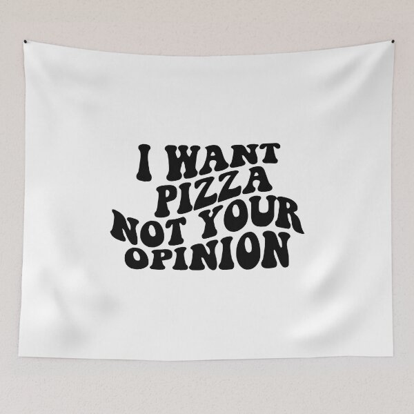 Item preview, I want pizza not your opinion funny sarcastic designed and sold by Nepaz-Designs.