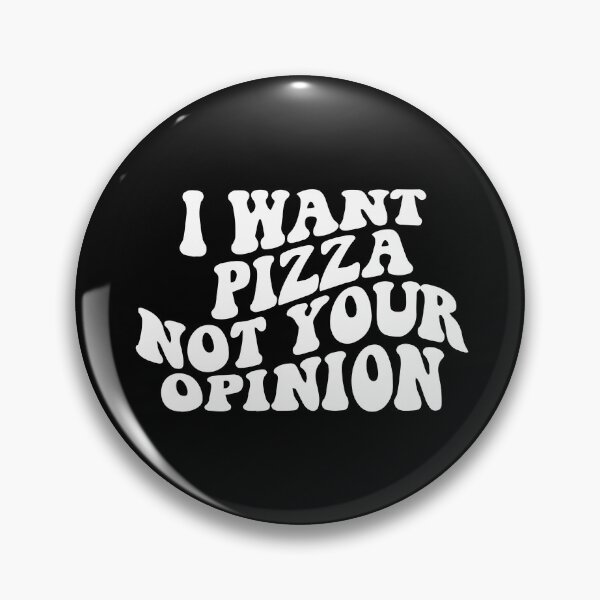 Item preview, I want pizza not your opinion funny sarcastic designed and sold by Nepaz-Designs.