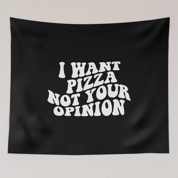 Item preview, I want pizza not your opinion funny sarcastic designed and sold by Nepaz-Designs.