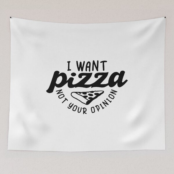 Item preview, I want pizza not your opinion funny sarcastic designed and sold by Nepaz-Designs.