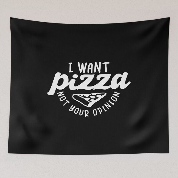 Item preview, I want pizza not your opinion funny sarcastic designed and sold by Nepaz-Designs.