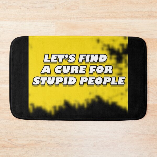 Item preview, Lets find a cure for stupid people designed and sold by MarioMall01.