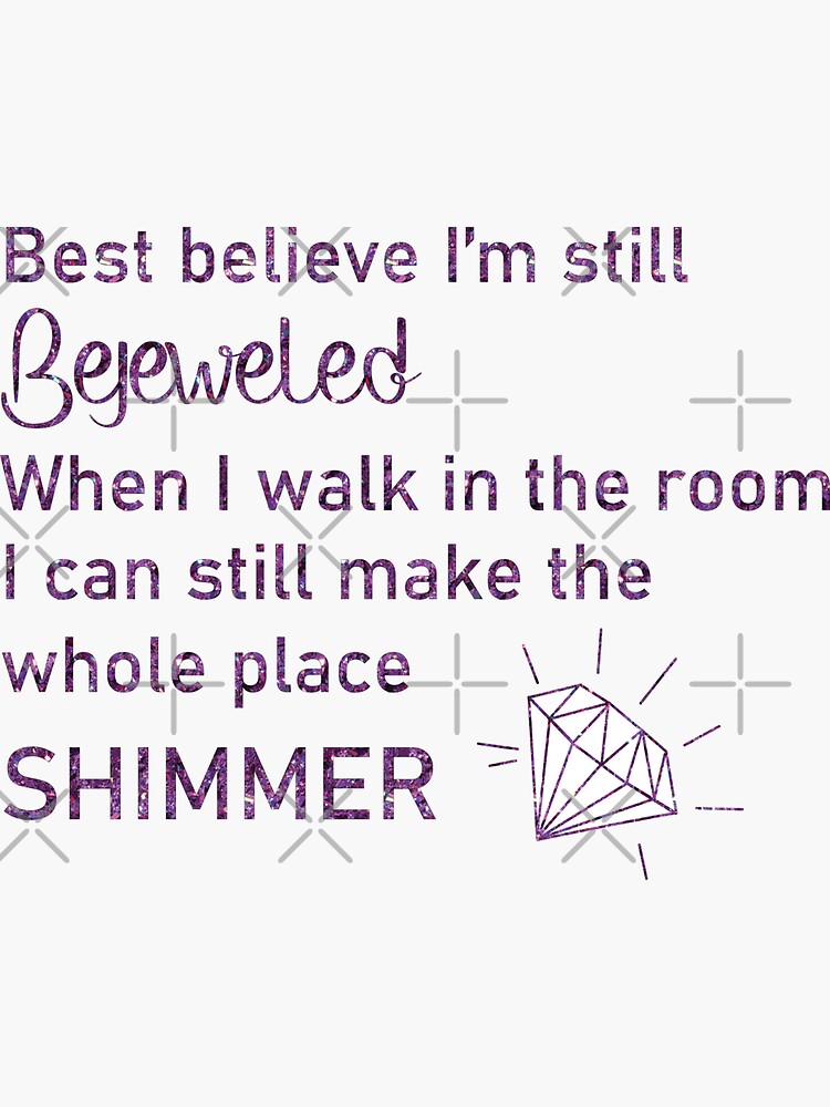 "Best Believe I'm Still Bejeweled" Sticker For Sale By Chanzds | Redbubble