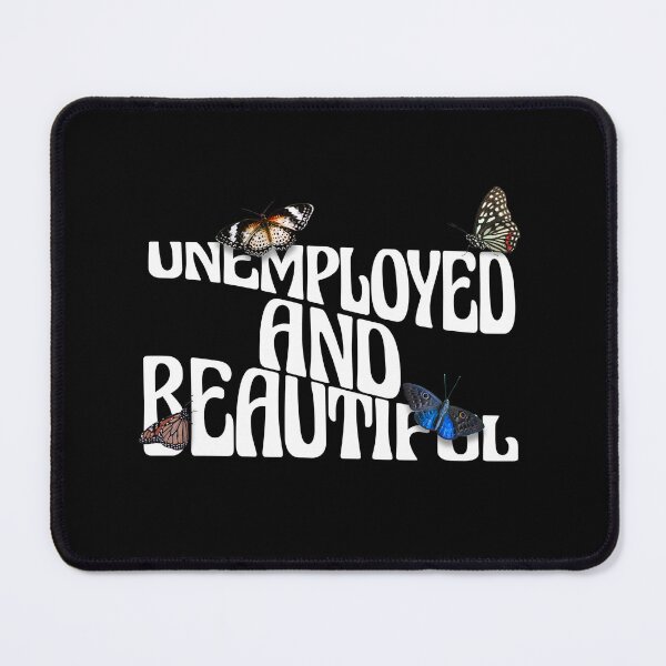 Item preview, Unemployed And Beautiful designed and sold by Eddie SH.