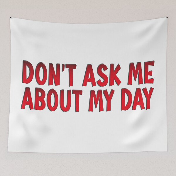 Item preview, Dont Ask Me About My Day designed and sold by molamode.