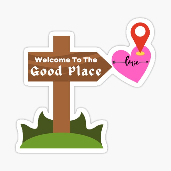 welcome-to-the-good-place-funny-and-cute-quotes-sticker-for-sale-by