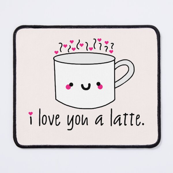 Item preview, I Love You A Latte designed and sold by Stacey Roman.
