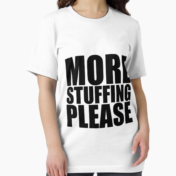 Item preview, MORE STUFFING PLEASE Holiday Funny Food Design Thanksgiving Christmas designed and sold by PuddleMart.