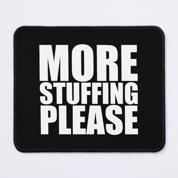 Item preview, MORE STUFFING PLEASE Holiday Funny Food Design Thanksgiving Christmas designed and sold by PuddleMart.