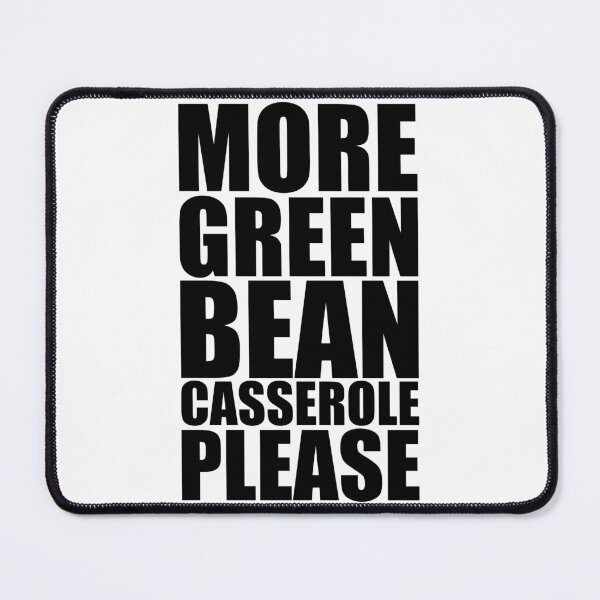 Item preview, MORE GREEN BEAN CASSEROLE PLEASE Holiday Funny Food Design Thanksgiving Christmas designed and sold by PuddleMart.