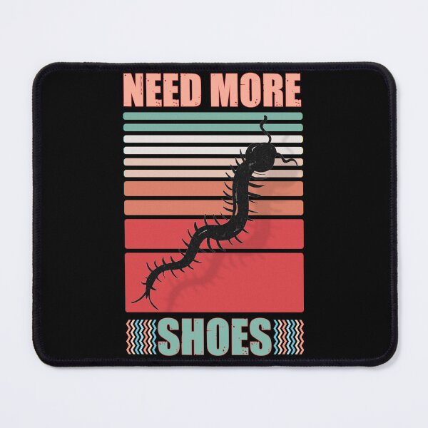 Item preview, Need more shoes - centipede joke designed and sold by SidTastic .