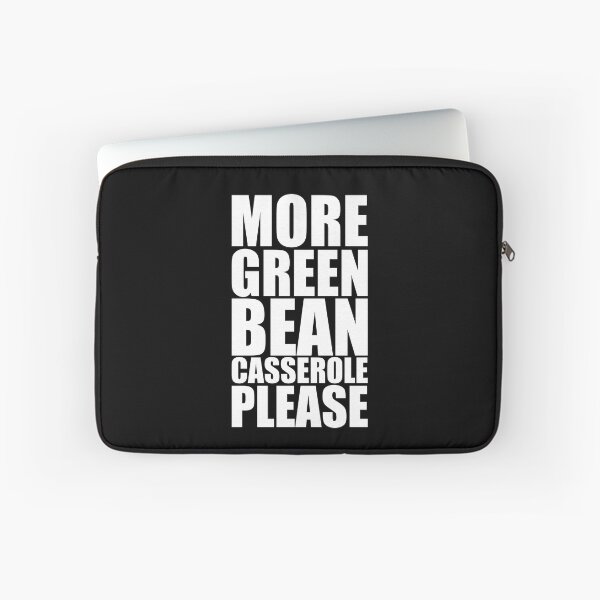 Item preview, MORE GREEN BEAN CASSEROLE PLEASE Holiday Funny Food Design Thanksgiving Christmas designed and sold by PuddleMart.