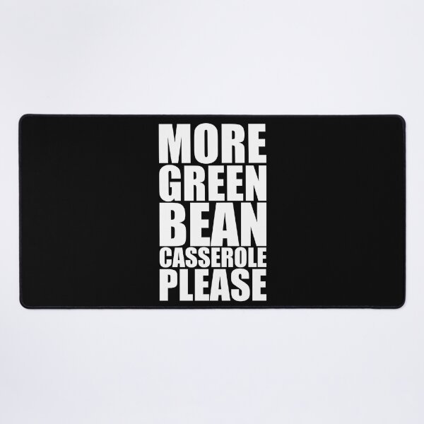 Item preview, MORE GREEN BEAN CASSEROLE PLEASE Holiday Funny Food Design Thanksgiving Christmas designed and sold by PuddleMart.