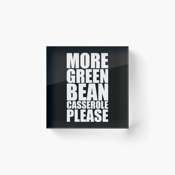 Item preview, MORE GREEN BEAN CASSEROLE PLEASE Holiday Funny Food Design Thanksgiving Christmas designed and sold by PuddleMart.