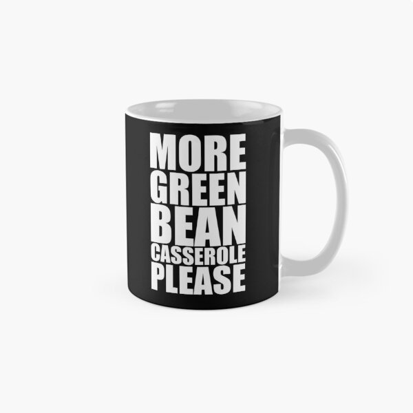 Item preview, MORE GREEN BEAN CASSEROLE PLEASE Holiday Funny Food Design Thanksgiving Christmas designed and sold by PuddleMart.