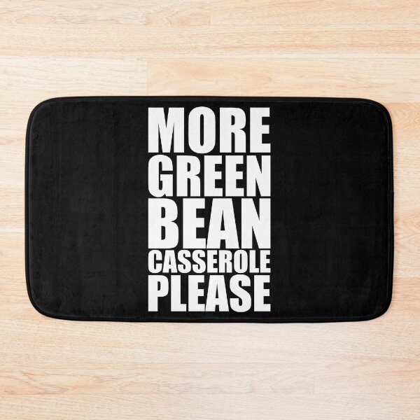 Item preview, MORE GREEN BEAN CASSEROLE PLEASE Holiday Funny Food Design Thanksgiving Christmas designed and sold by PuddleMart.