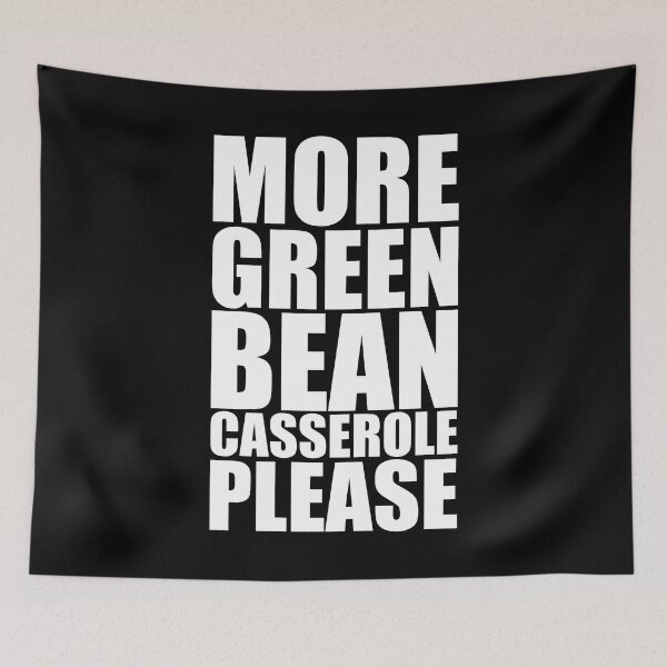 Item preview, MORE GREEN BEAN CASSEROLE PLEASE Holiday Funny Food Design Thanksgiving Christmas designed and sold by PuddleMart.