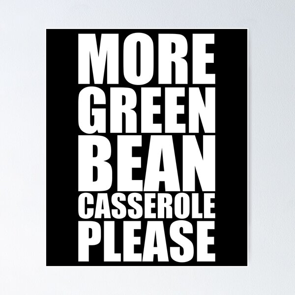 Item preview, MORE GREEN BEAN CASSEROLE PLEASE Holiday Funny Food Design Thanksgiving Christmas designed and sold by PuddleMart.