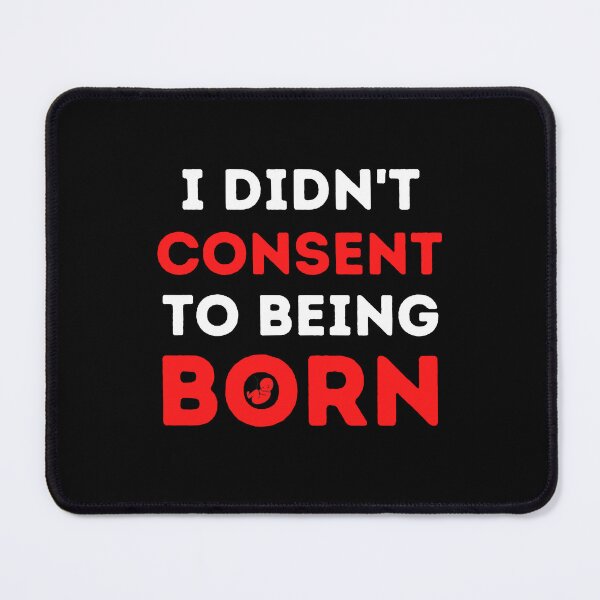 Item preview, I didn't consent to being born designed and sold by FunnyFactDesign.