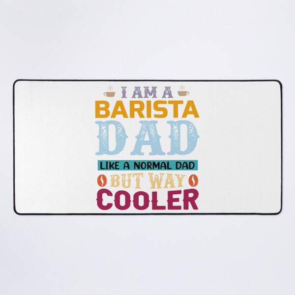 Item preview, I Am A Barista Dad Like A Normal Dad But Way Cooler designed and sold by Cupsofdreams.
