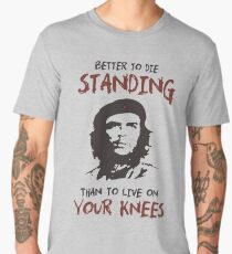 Che Guevara better to die standing than to live on your knees quote T Shirt Men's Premium T-Shirt