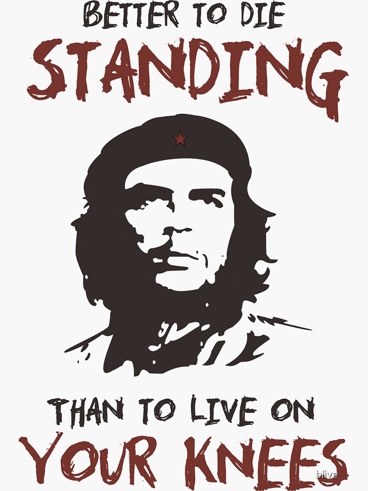 Che Guevara Better To Die Standing Shirt Che Guevara Better To Die Standing Shirt