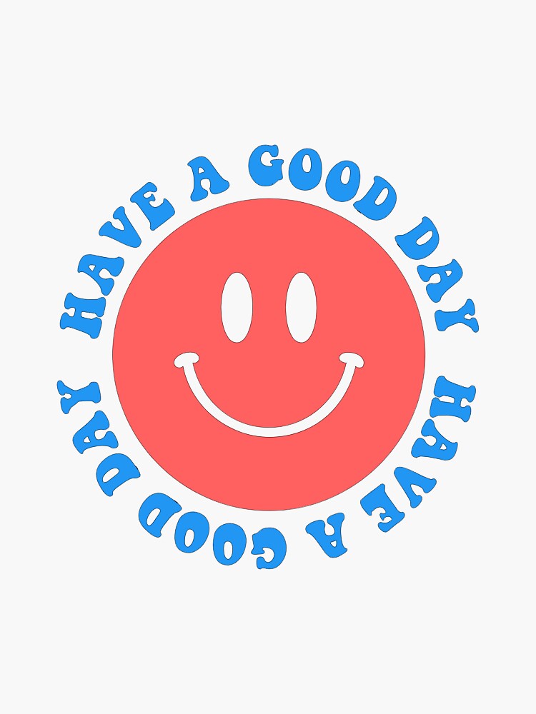 Have A Good Day Smiley Face Sticker For Sale By Samantha014 Redbubble