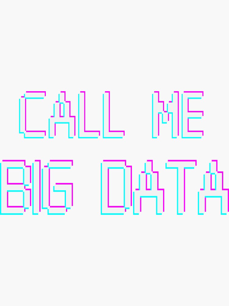 "Call Me Big Data light merch. Data analyst. cyber" Sticker for Sale by TLook Redbubble