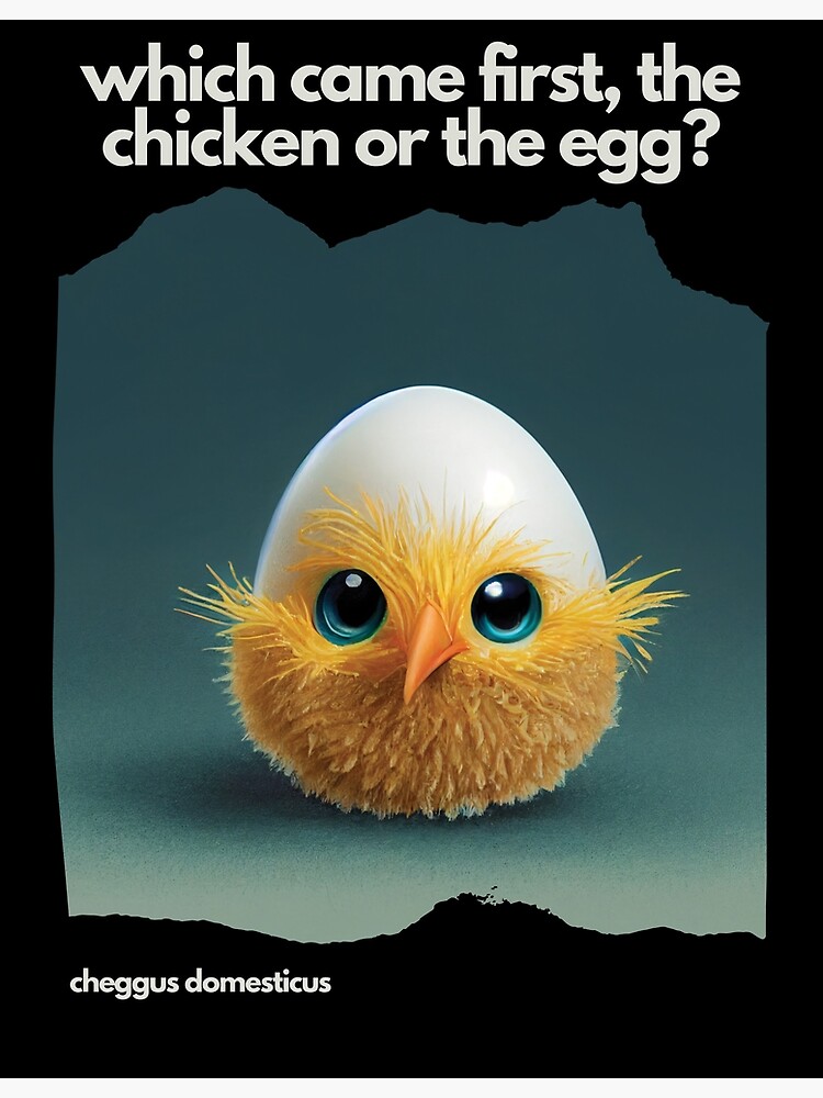 "Which came first, the chicken or the egg? Funny Print. Dark background