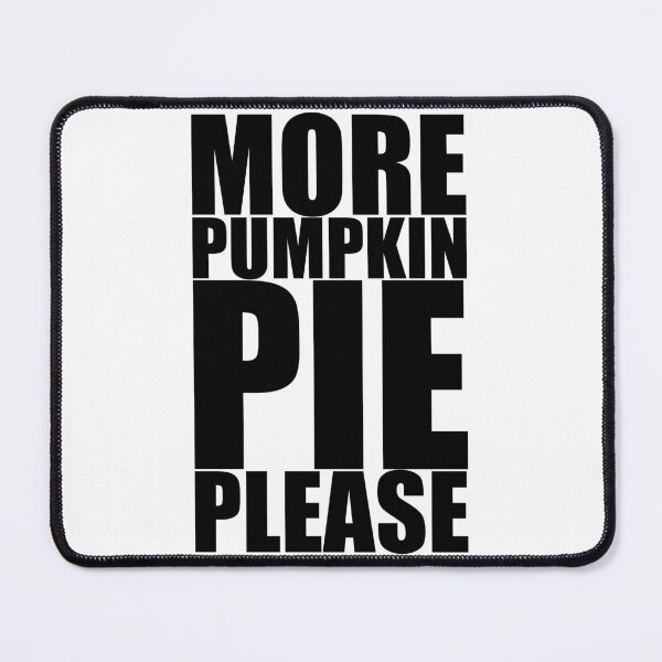 Item preview, MORE PUMPKIN PIE PLEASE Holiday Funny Food Design Thanksgiving Christmas designed and sold by PuddleMart.