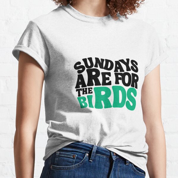 Sundays Are For The Birds Philadelphia 2 Sides Shirt Sweatshirt Gifts For  Fan - Teeholly