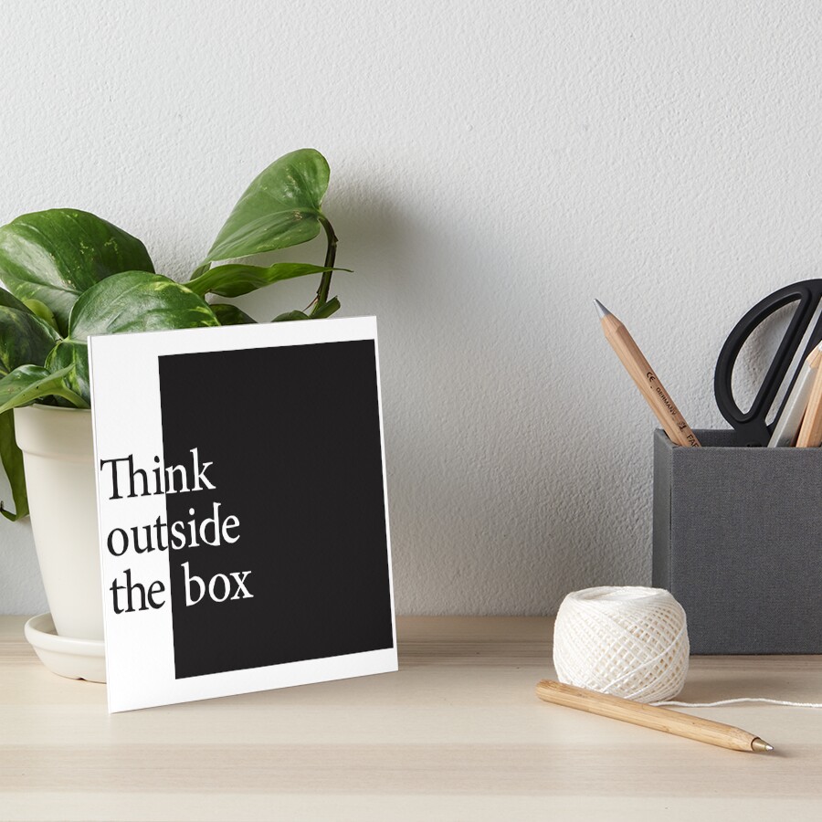 "Think outside the box black and white" Art Board Print for Sale by BIS ...
