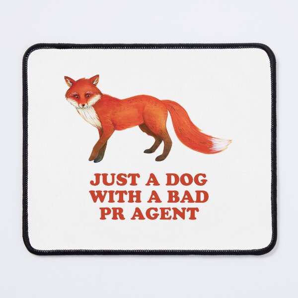 Item preview, Fox - Just a dog with a bad PR agent designed and sold by SirenSeventyOne.
