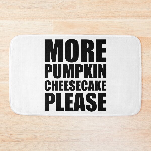 Item preview, MORE PUMPKIN CHEESECAKE PLEASE Holiday Funny Food Design Thanksgiving Christmas designed and sold by PuddleMart.