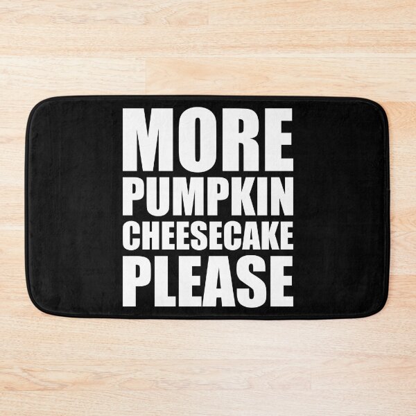 Item preview, MORE PUMPKIN CHEESECAKE PLEASE Holiday Funny Food Design Thanksgiving Christmas designed and sold by PuddleMart.