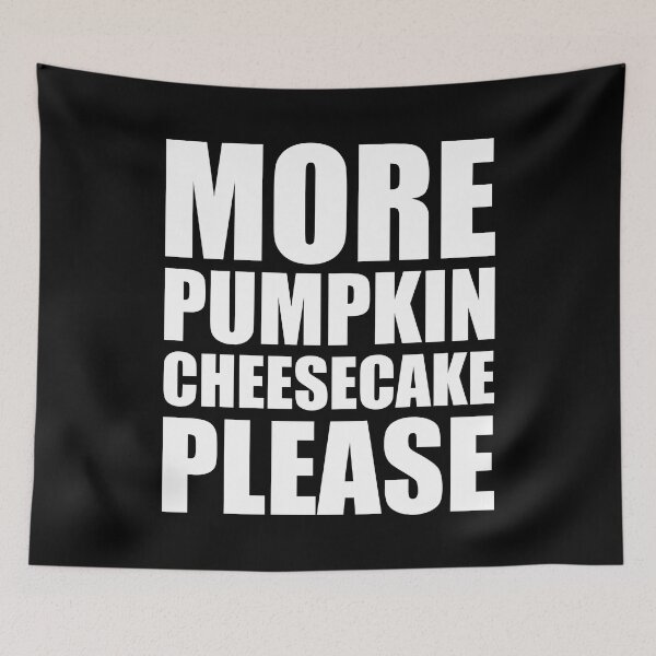 Item preview, MORE PUMPKIN CHEESECAKE PLEASE Holiday Funny Food Design Thanksgiving Christmas designed and sold by PuddleMart.