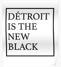 Detroit Is The New Black Poster