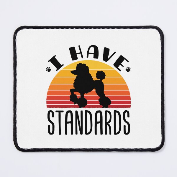 Item preview, I Have Standards Poodle Dog Owner  designed and sold by jaygo.