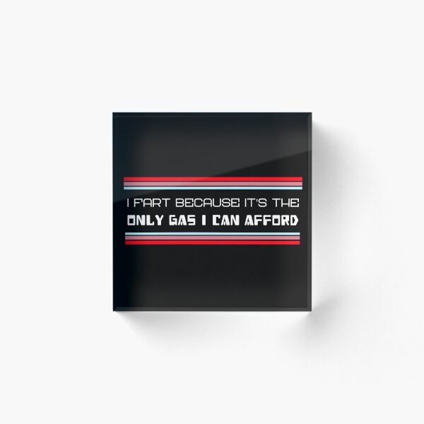 Item preview, I FART BECAUSE IT'S THE ONLY GAS I CAN AFFORD designed and sold by BestCoolStuff.