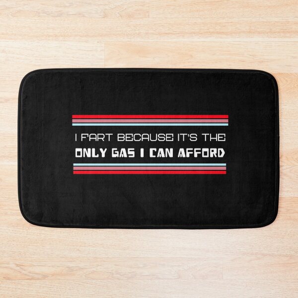 Item preview, I FART BECAUSE IT'S THE ONLY GAS I CAN AFFORD designed and sold by BestCoolStuff.