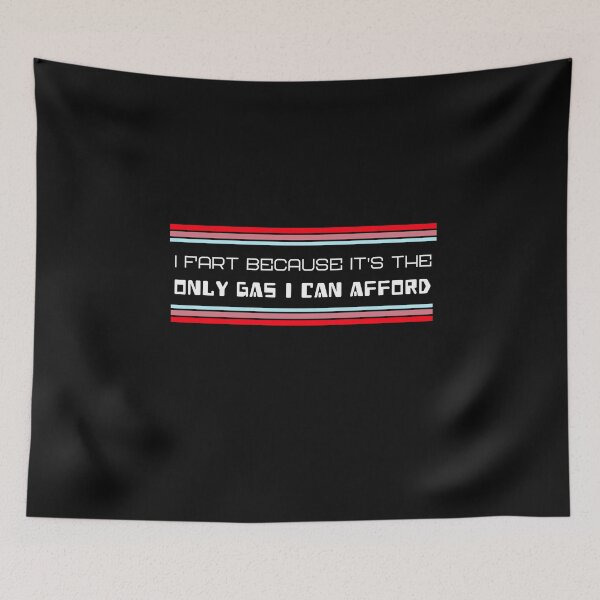 Item preview, I FART BECAUSE IT'S THE ONLY GAS I CAN AFFORD designed and sold by BestCoolStuff.
