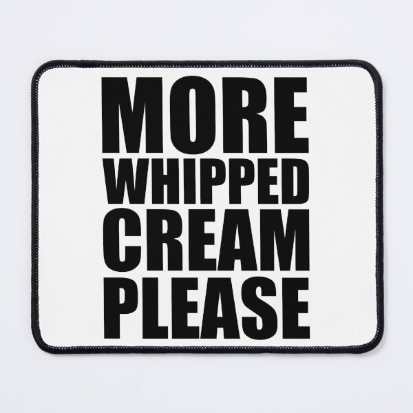 Item preview, MORE WHIPPED CREAM PLEASE Holiday Funny Food Design Thanksgiving Christmas designed and sold by PuddleMart.