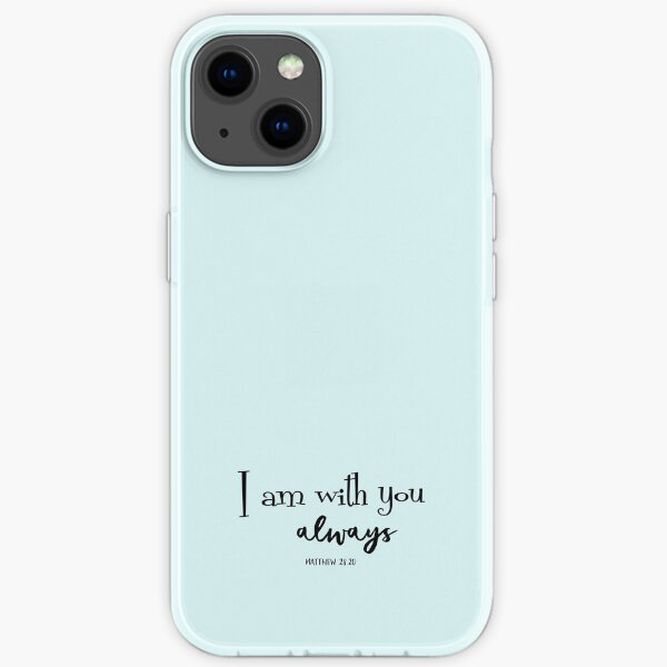I am with you always Bible Verse iPhone Soft Case
